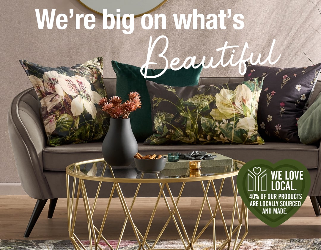 We're big on what's beautiful. Shop our range of home decor