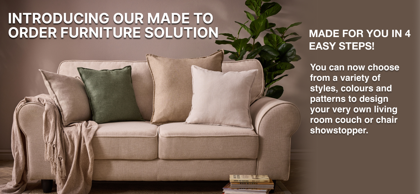 Design your own couch or chair, choose between a single seater chair, a 2 or 3 seater couch or a corner unit and change the fabric and the colour to your specifications.