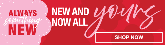 always something new, new and now all yours