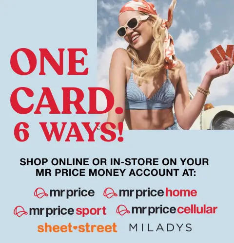 Shop across Mr Price brands, Miladys and Sheet Street with one account.