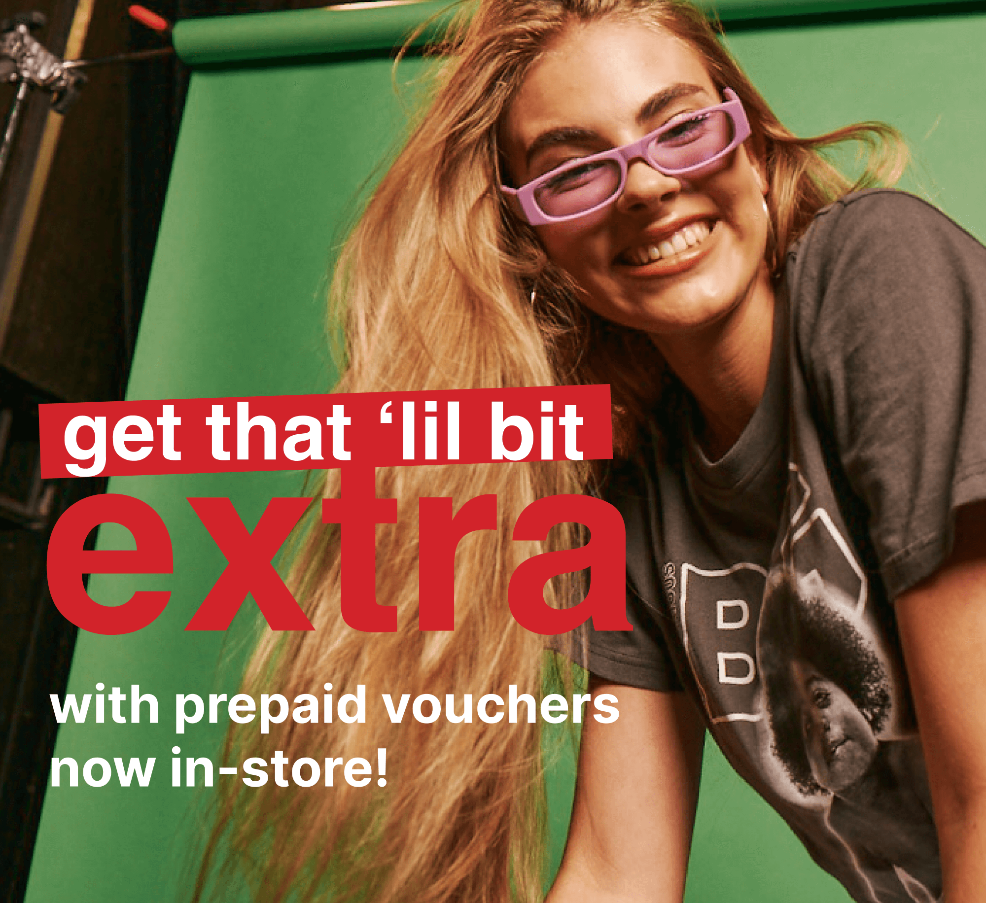 get that li'l bit extra with prepaid vouchers now in store.