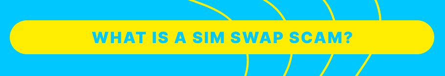What is a Sim Swap Scam